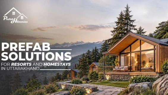Prefab Solutions for Resorts and Homestays in Uttarakhand